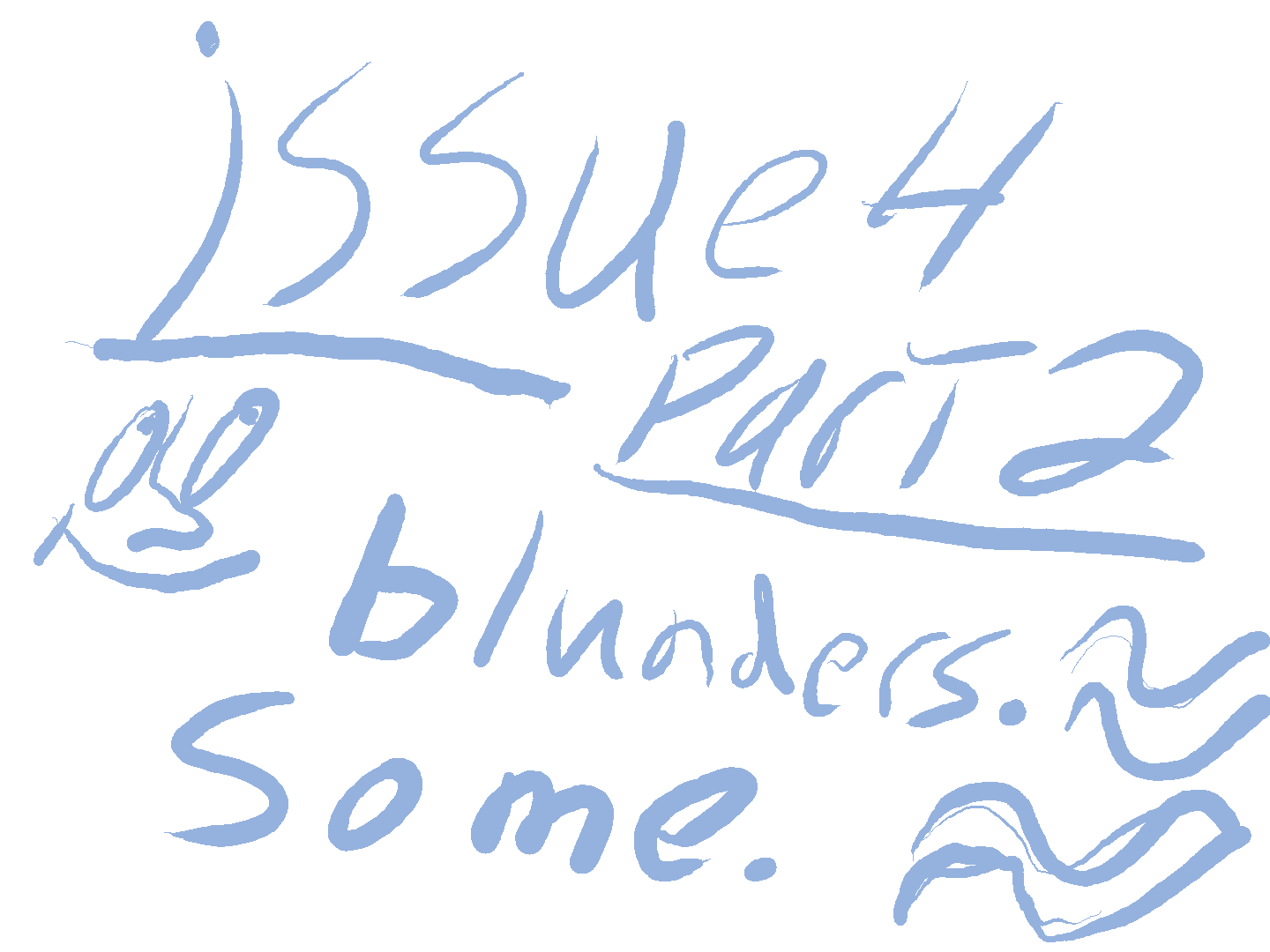 issue 4, part 2: blunders. some.