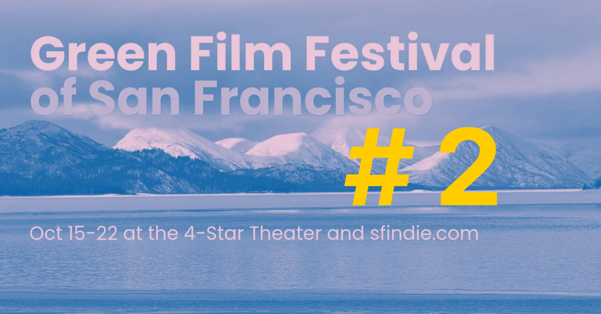 Selections from the 2026 Green Film Fest of San Francisco, Part 2