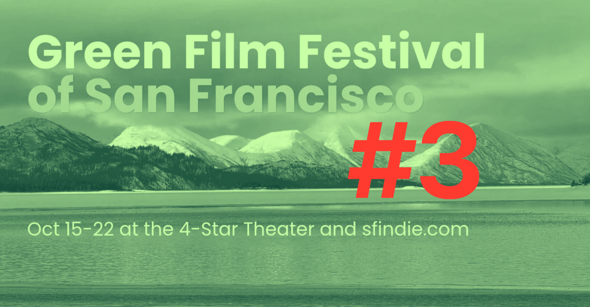 Selections from the 2026 Green Film Fest of San Francisco, Part 3
