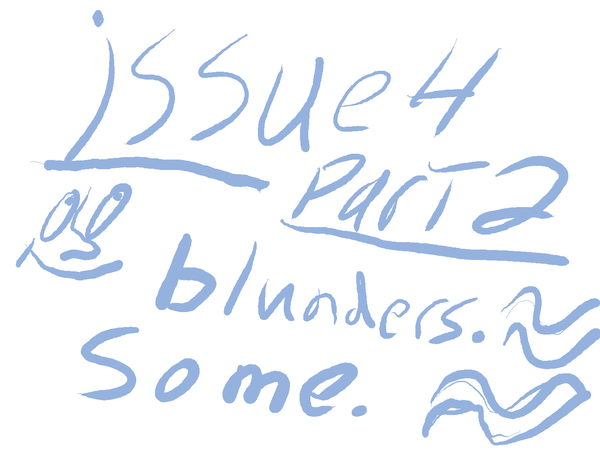 issue 4, part 2: blunders. some.